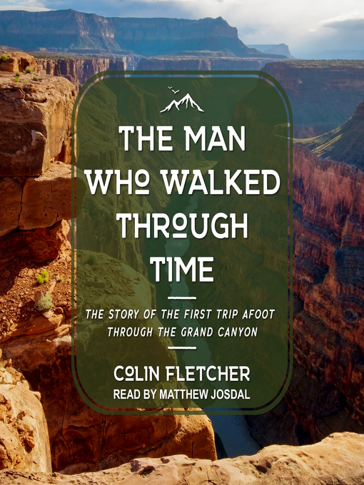 Title details for The Man Who Walked Through Time by Colin Fletcher - Available